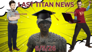 The FINAL Titan News of the 25-26 School Year - June 5th, 2026